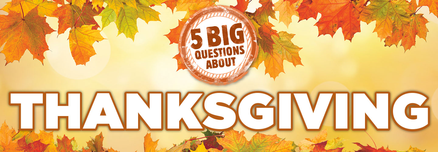 Text, five big questions about thanksgiving