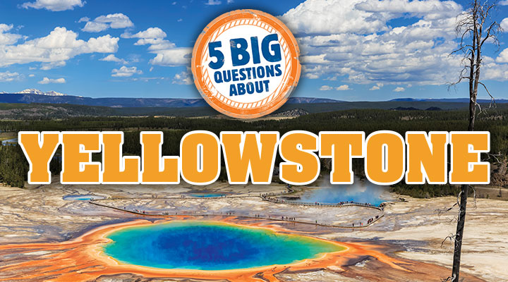 5 Big Questions About Yellowstone